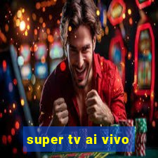 super tv ai vivo